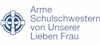 Arme Schulschwestern; von unserer lieben Frau
